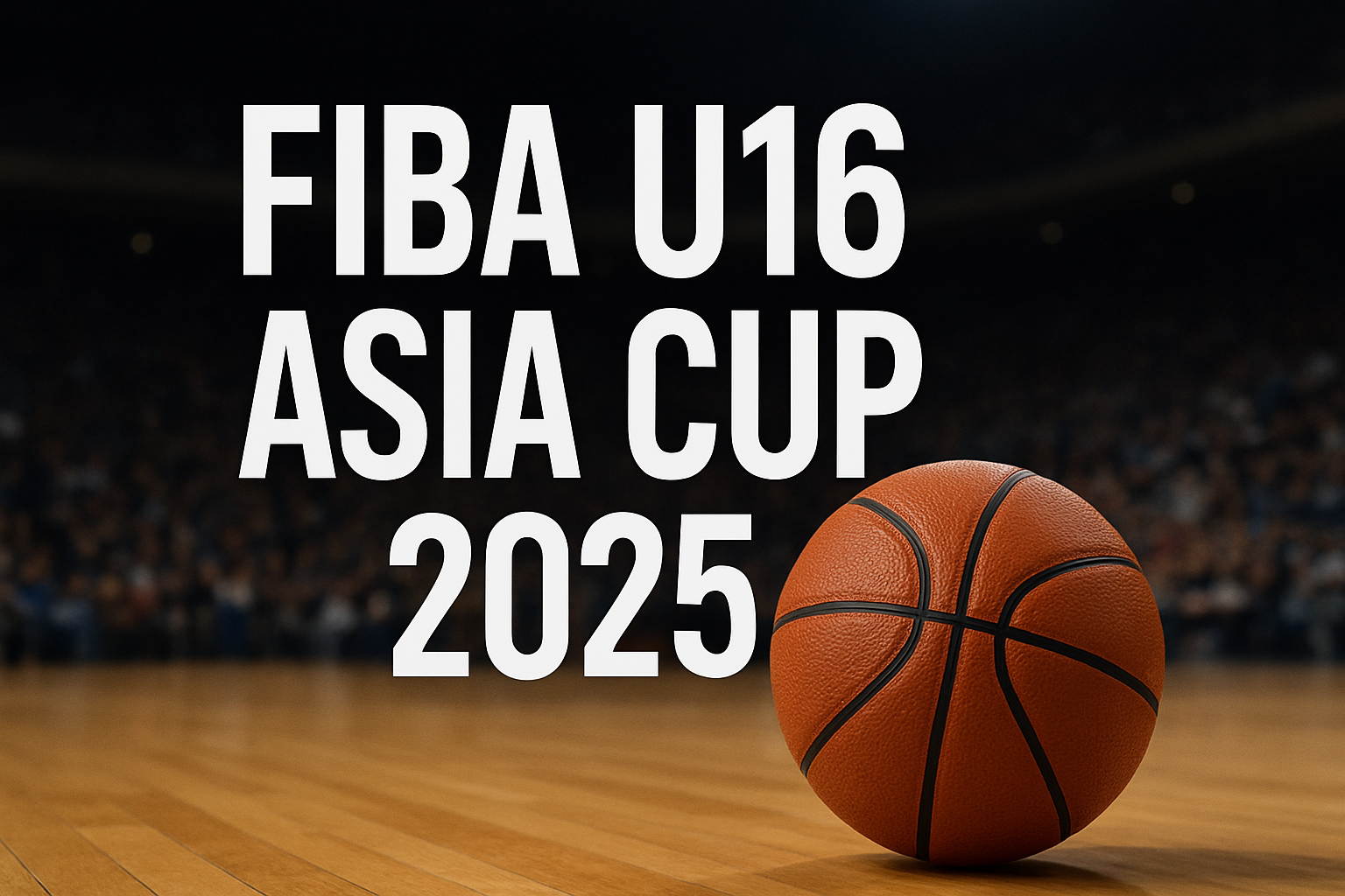 The Journey to FIBA U16 Asia Cup 2025: Key Steps and Expectations